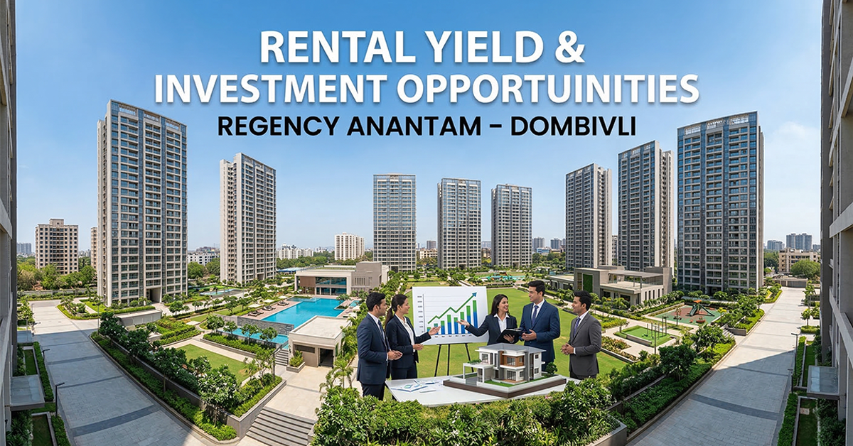 Rental yield and investment opportunities in Regency Anantam Dombivli residential project with modern high-rise towers and property investment growth concept