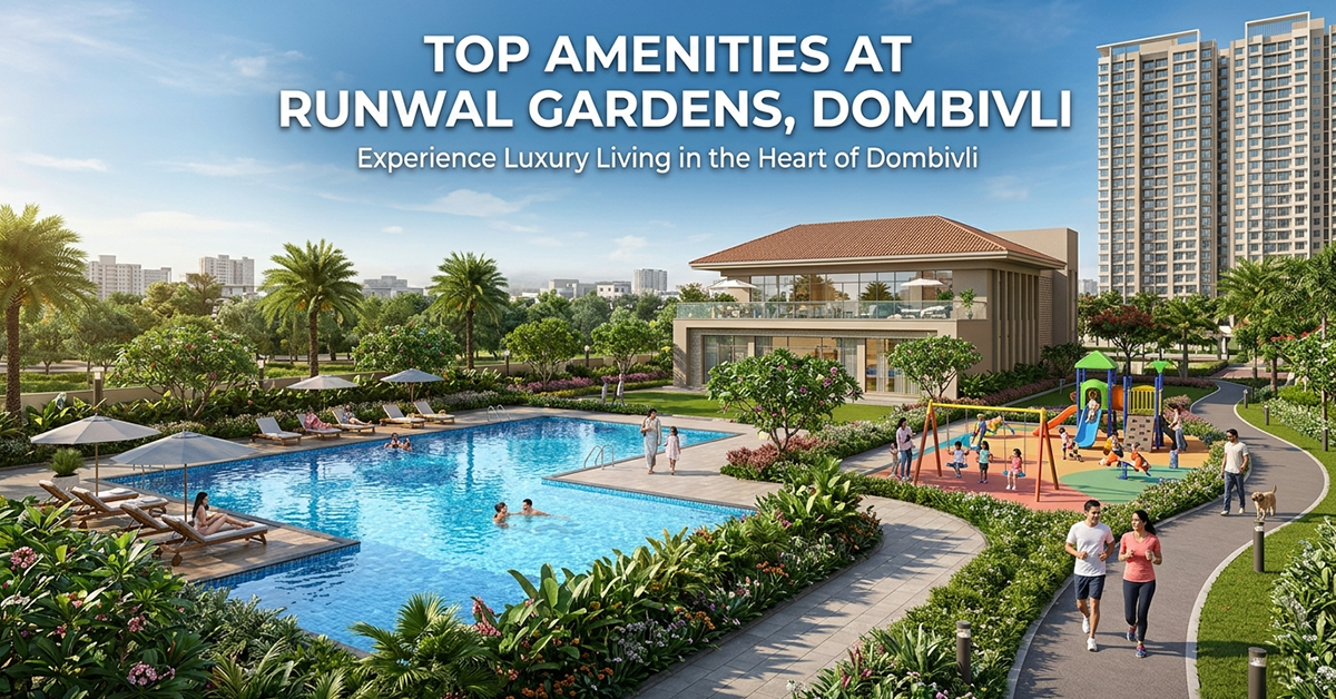 Luxury amenities at Runwal Gardens Dombivli including clubhouse, pool and gardens