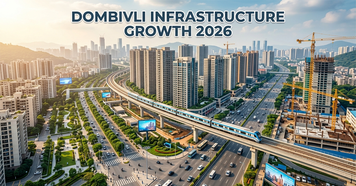 Upcoming infrastructure projects in Dombivli including metro, highways and smart city development