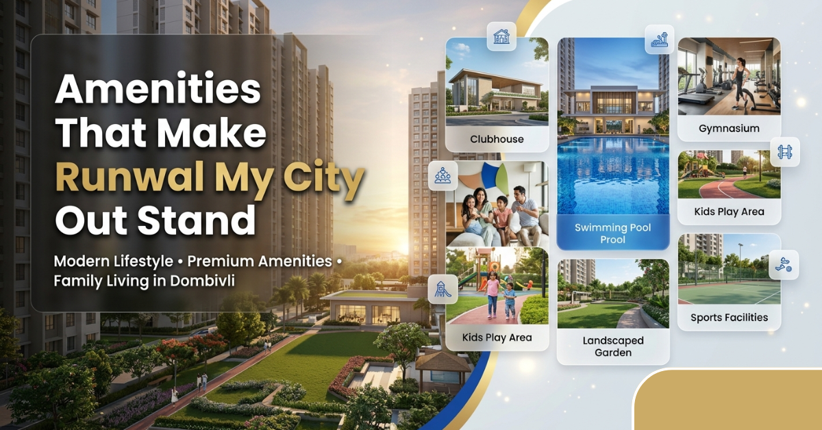 Luxury amenities at Runwal My City Dombivli featuring clubhouse, swimming pool, landscaped gardens, gym, kids play area, and modern township lifestyle apartments.
